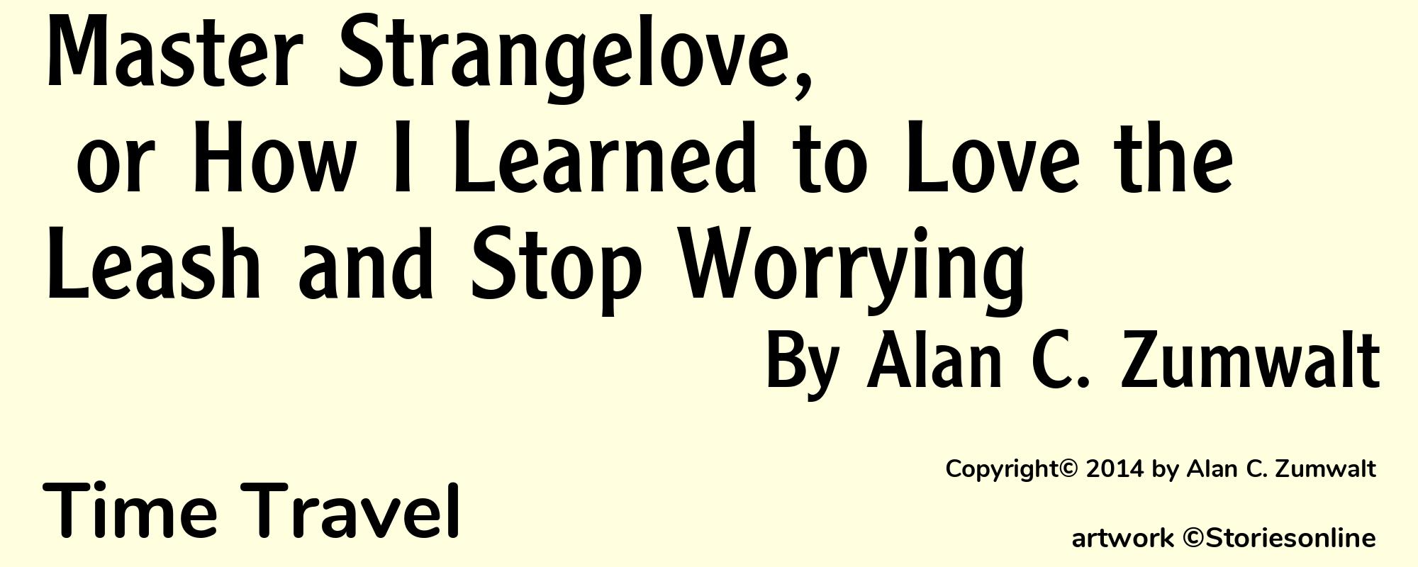 Master Strangelove, or How I Learned to Love the Leash and Stop Worrying - Cover