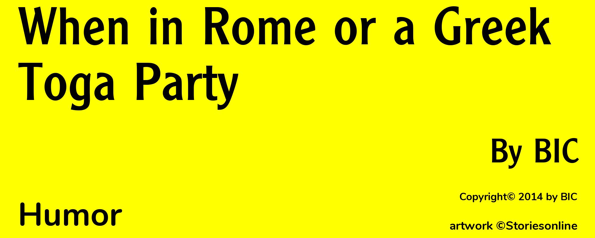 When in Rome or a Greek Toga Party - Cover