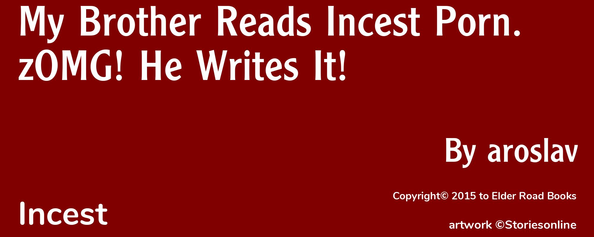 My Brother Reads Incest Porn. zOMG! He Writes It! - Cover