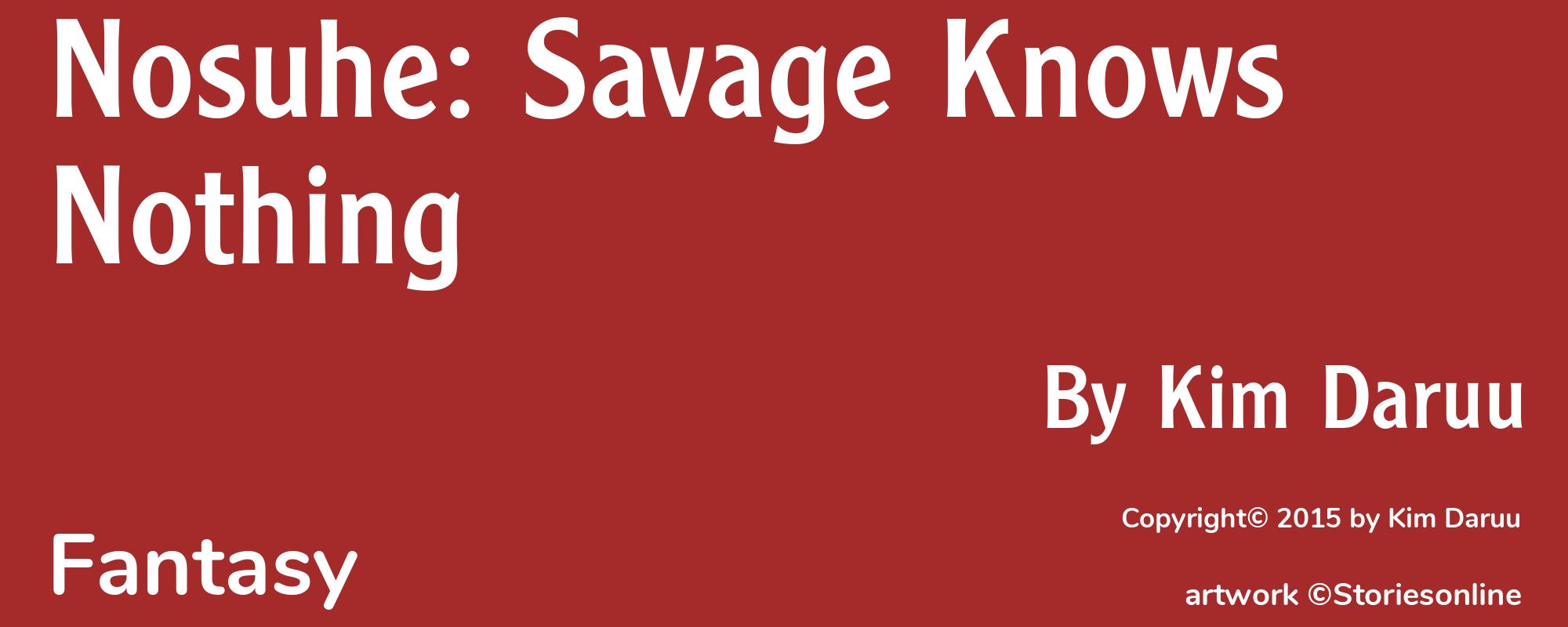 Nosuhe: Savage Knows Nothing - Cover