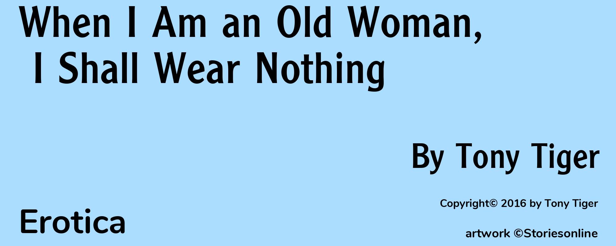 When I Am an Old Woman, I Shall Wear Nothing - Cover