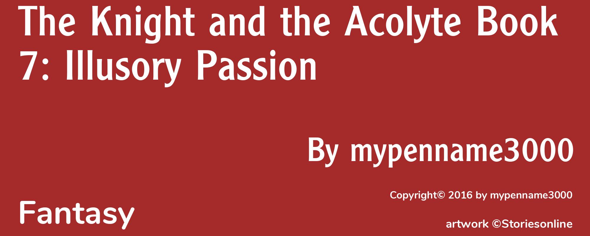 The Knight and the Acolyte Book 7: Illusory Passion - Cover