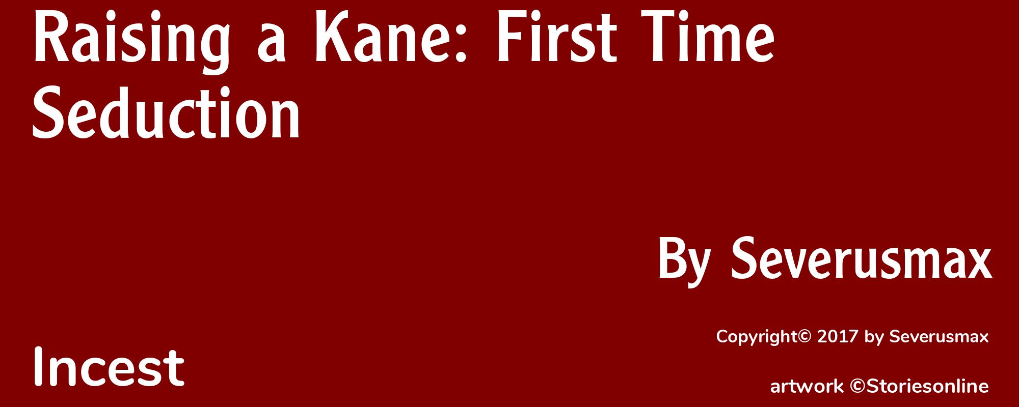 Raising a Kane: First Time Seduction - Cover