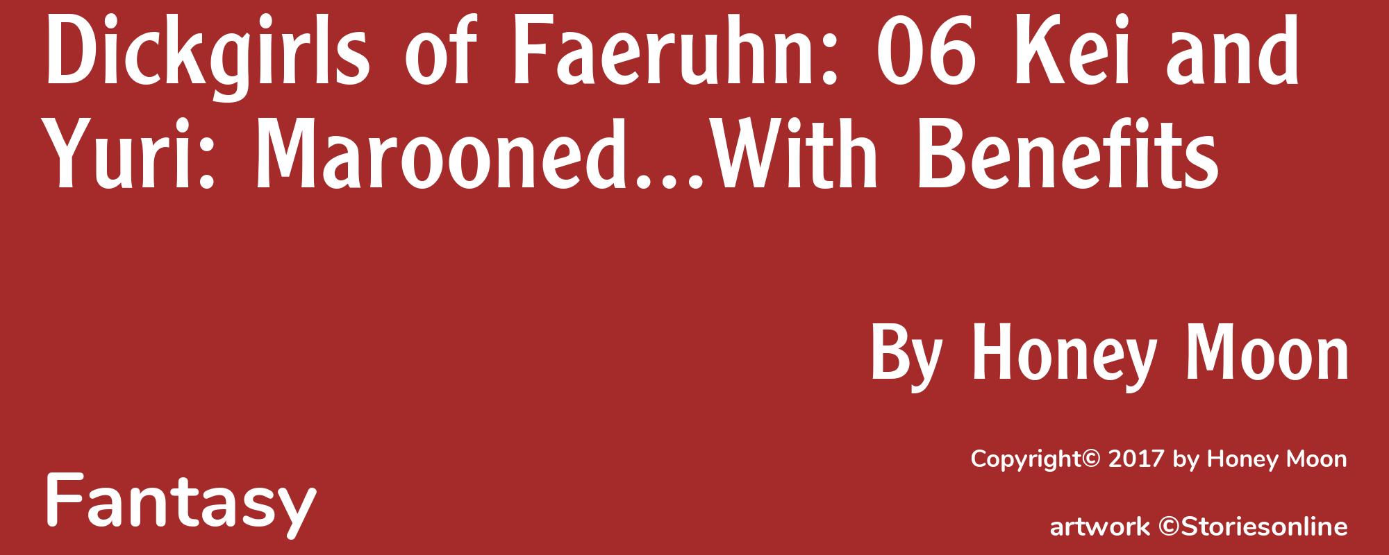 Dickgirls of Faeruhn: 06 Kei and Yuri: Marooned...With Benefits - Cover