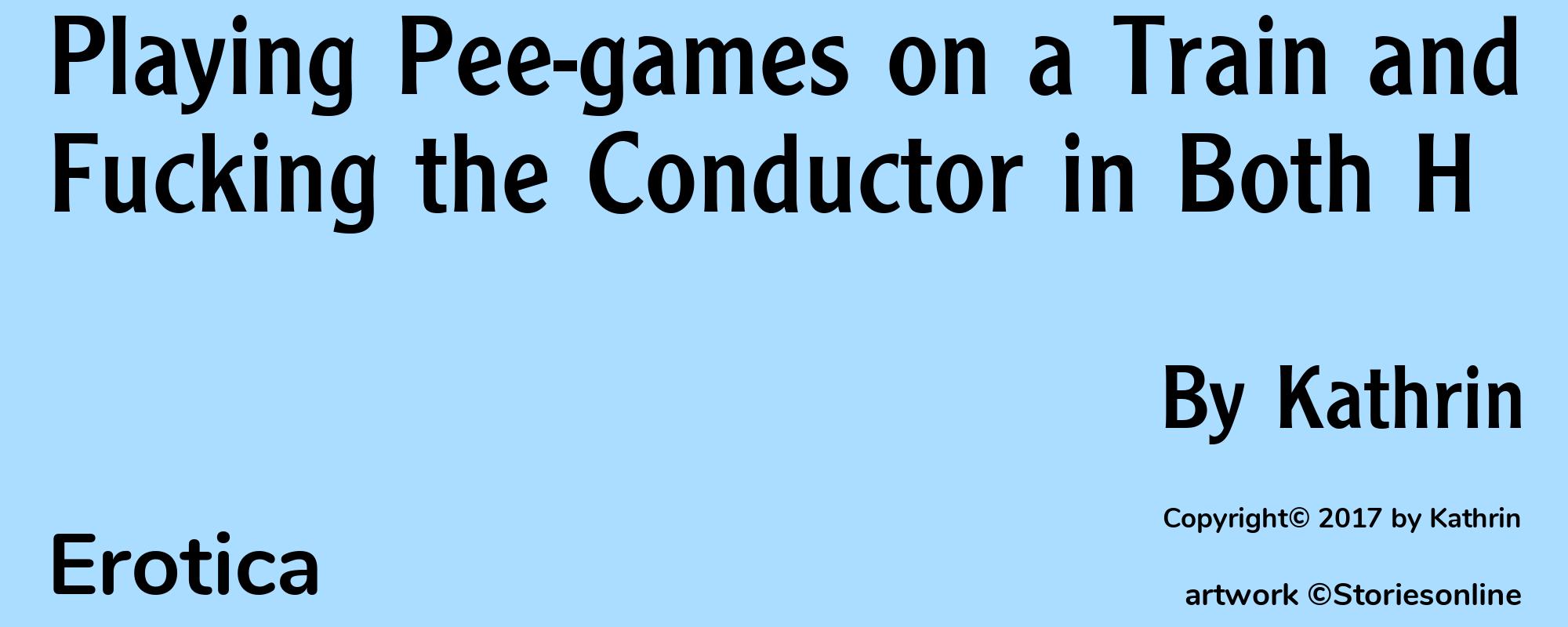 Playing Pee-games on a Train and Fucking the Conductor in Both H - Cover