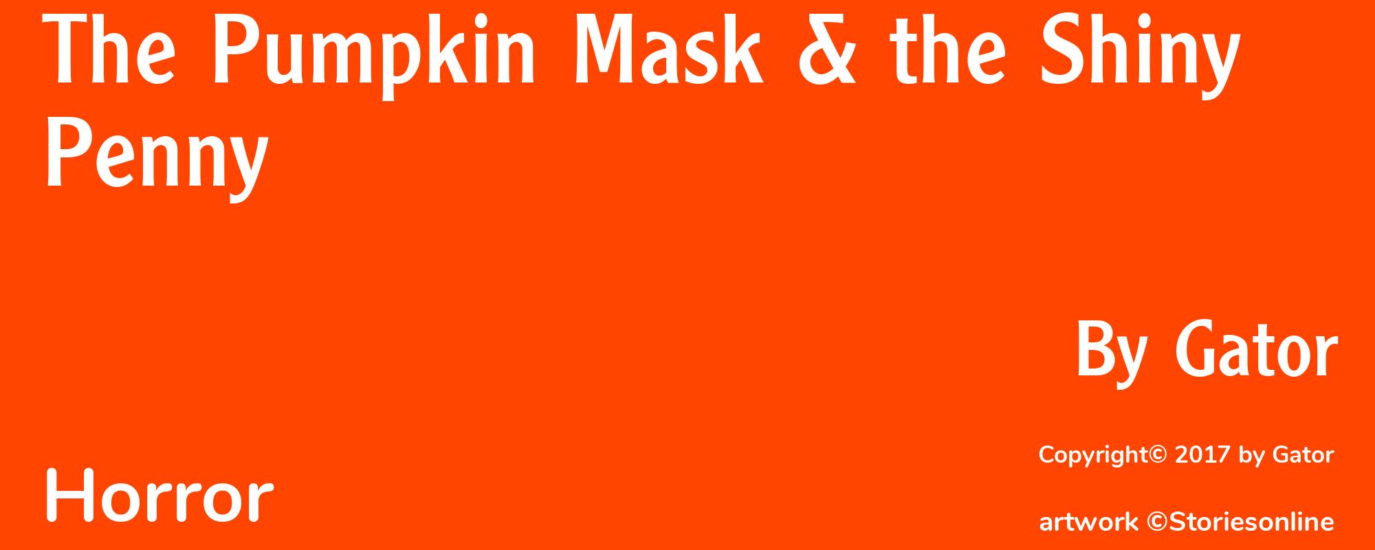 The Pumpkin Mask & the Shiny Penny - Cover