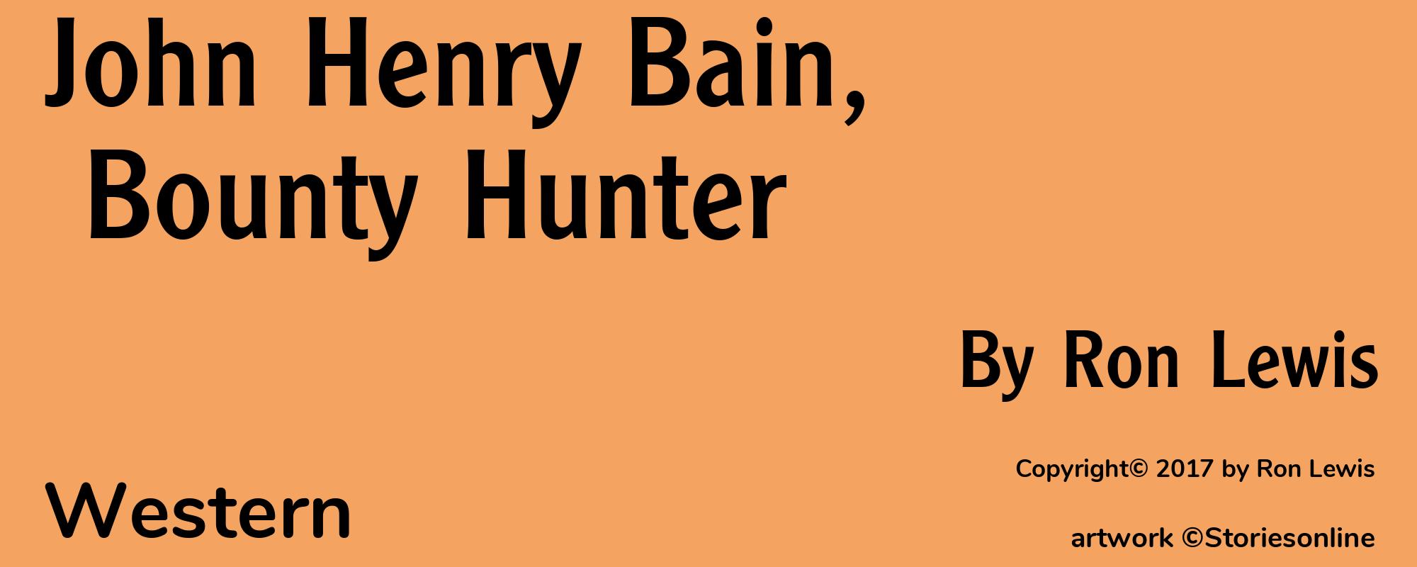 John Henry Bain, Bounty Hunter - Cover