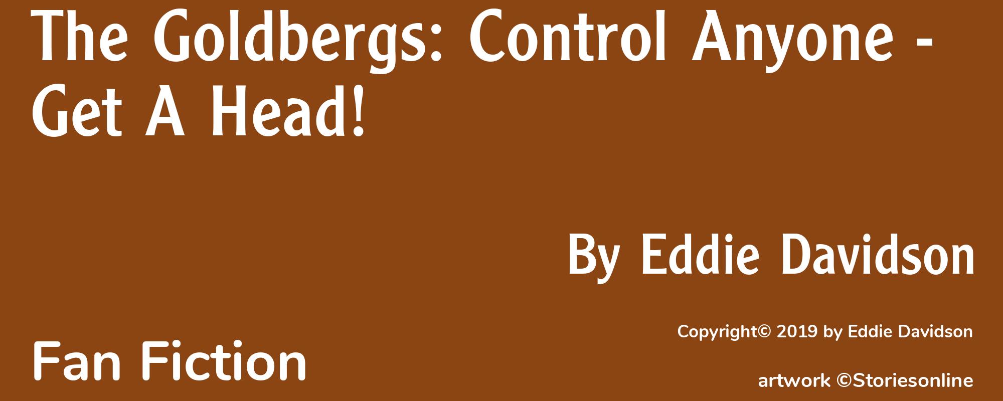 The Goldbergs: Control Anyone - Get A Head! - Cover