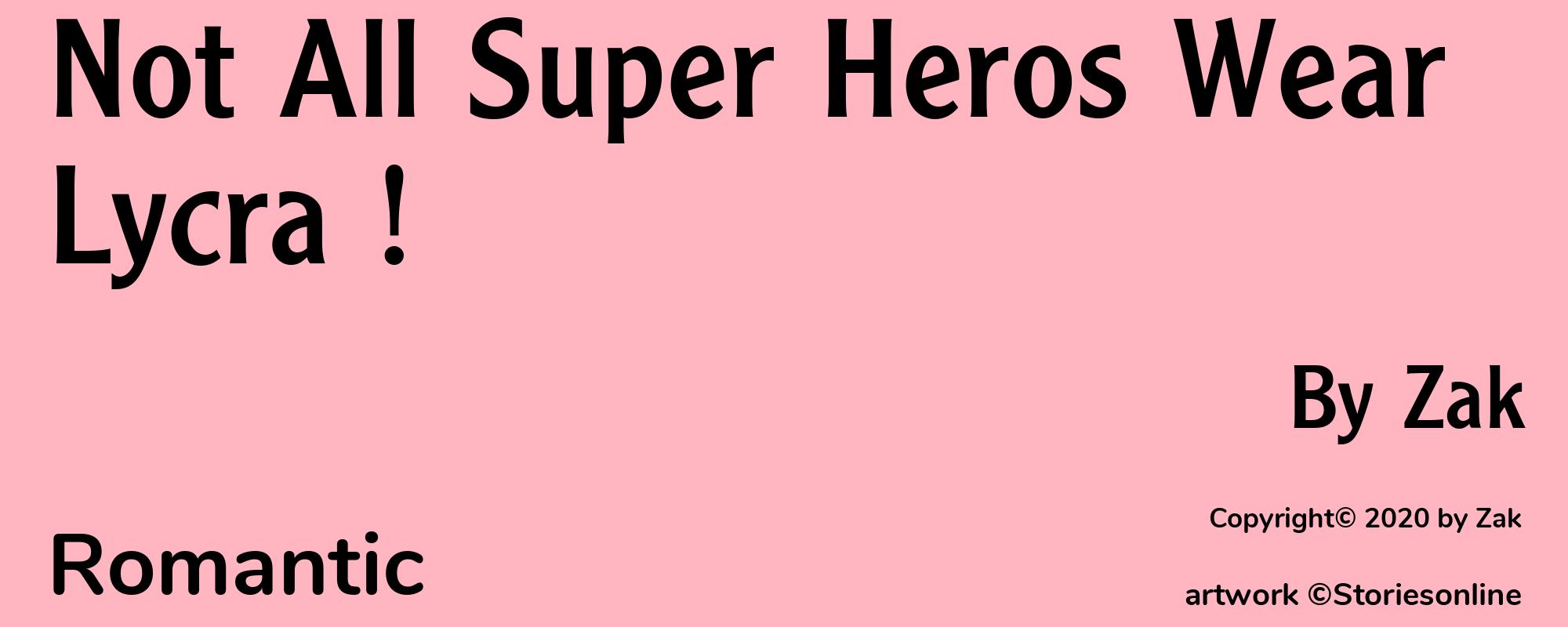 Not All Super Heros Wear Lycra ! - Cover