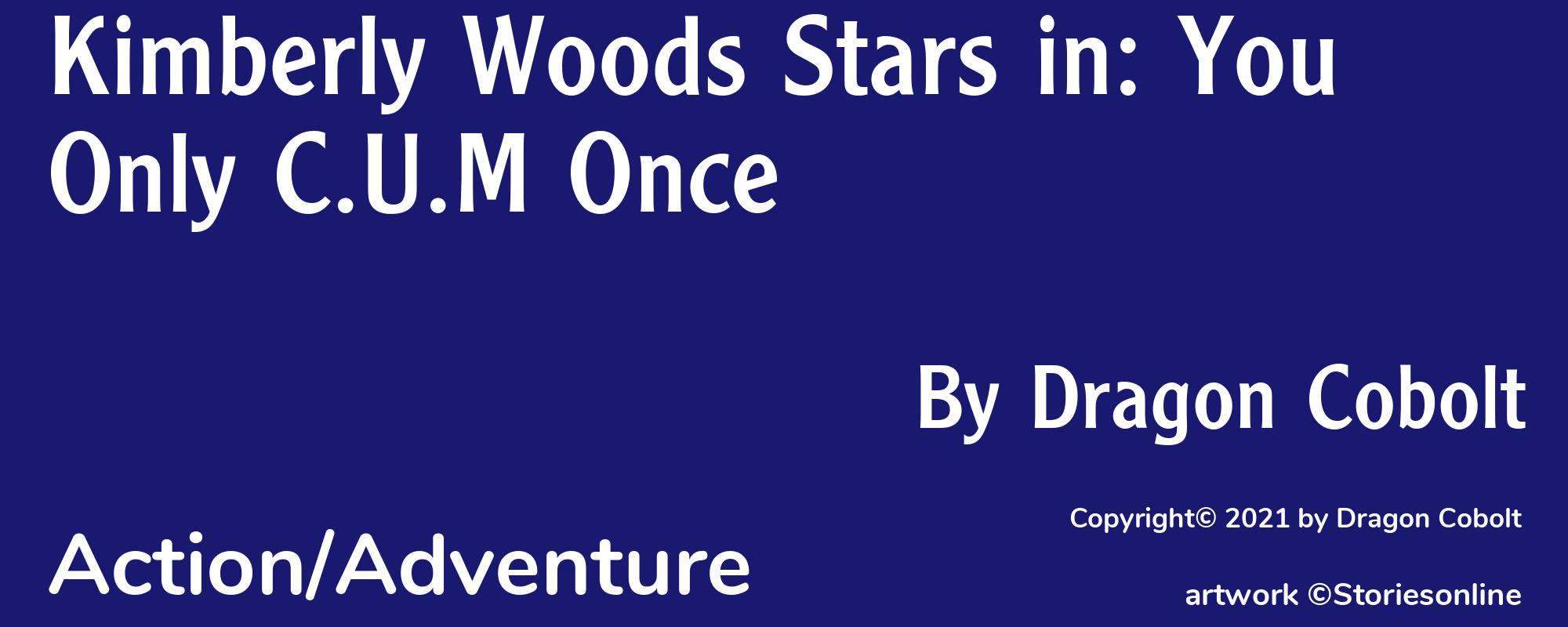 Kimberly Woods Stars in: You Only C.U.M Once - Cover