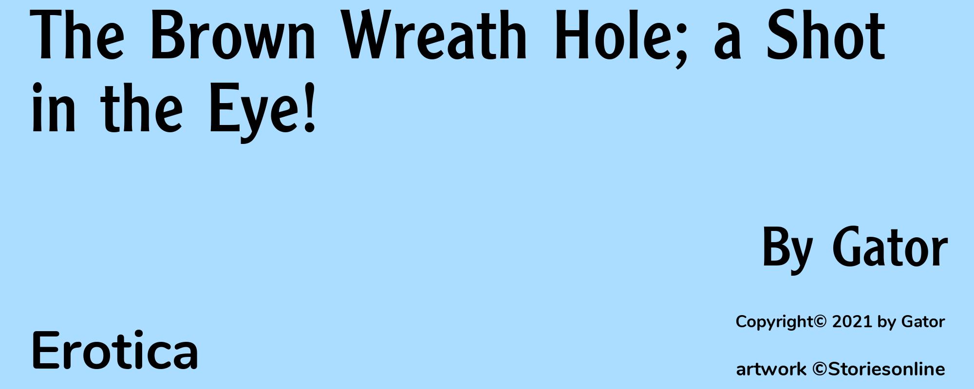 The Brown Wreath Hole; a Shot in the Eye! - Cover