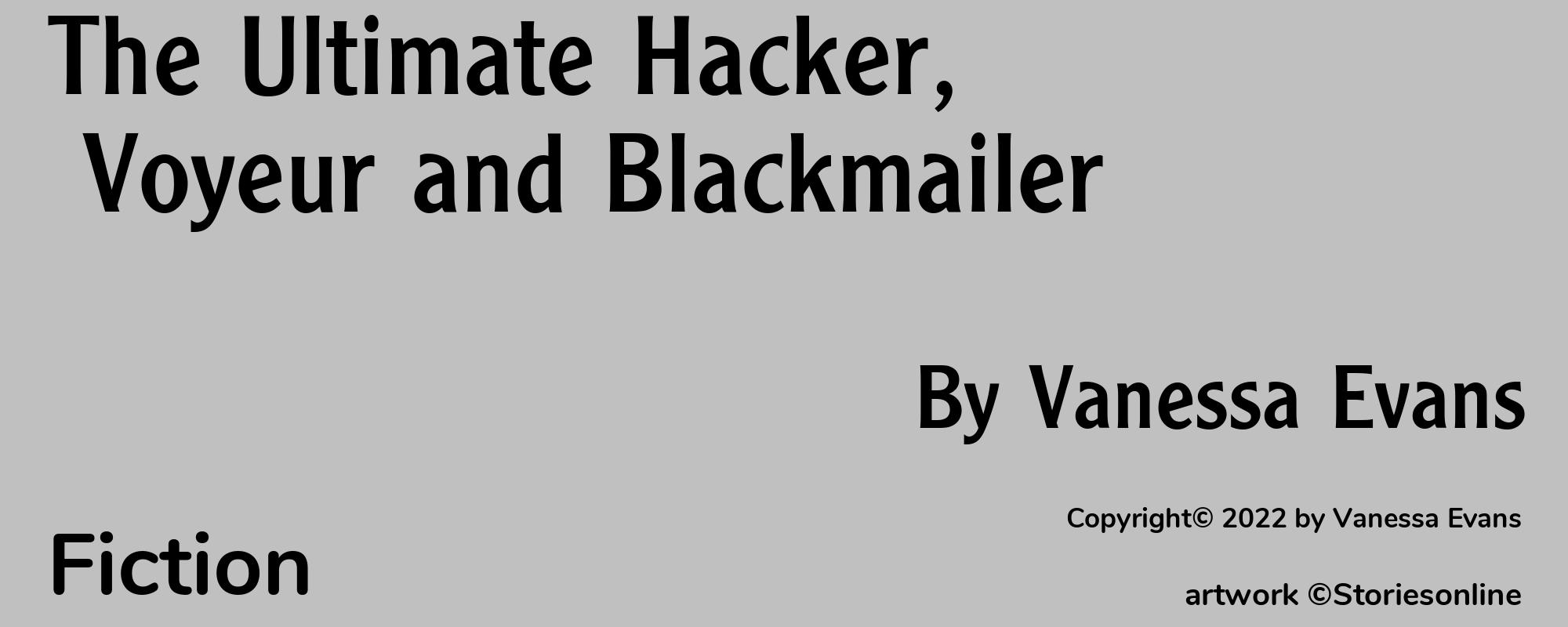 The Ultimate Hacker, Voyeur and Blackmailer - Cover