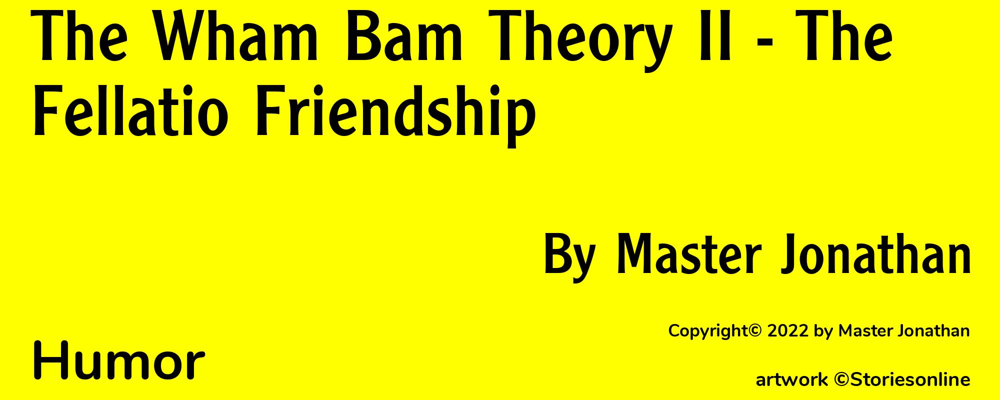 The Wham Bam Theory II - The Fellatio Friendship - Cover