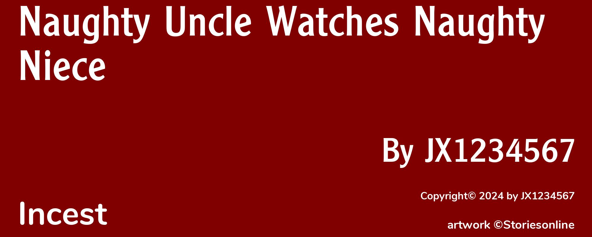 Naughty Uncle Watches Naughty Niece - Cover