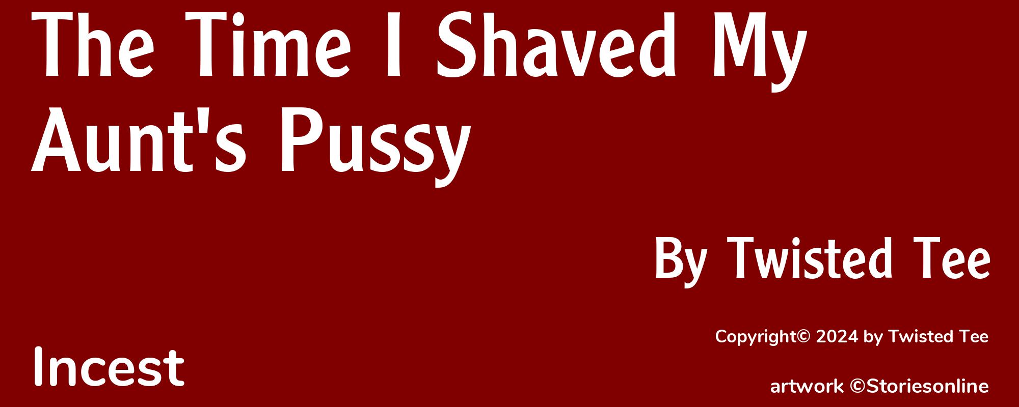 The Time I Shaved My Aunt's Pussy - Cover