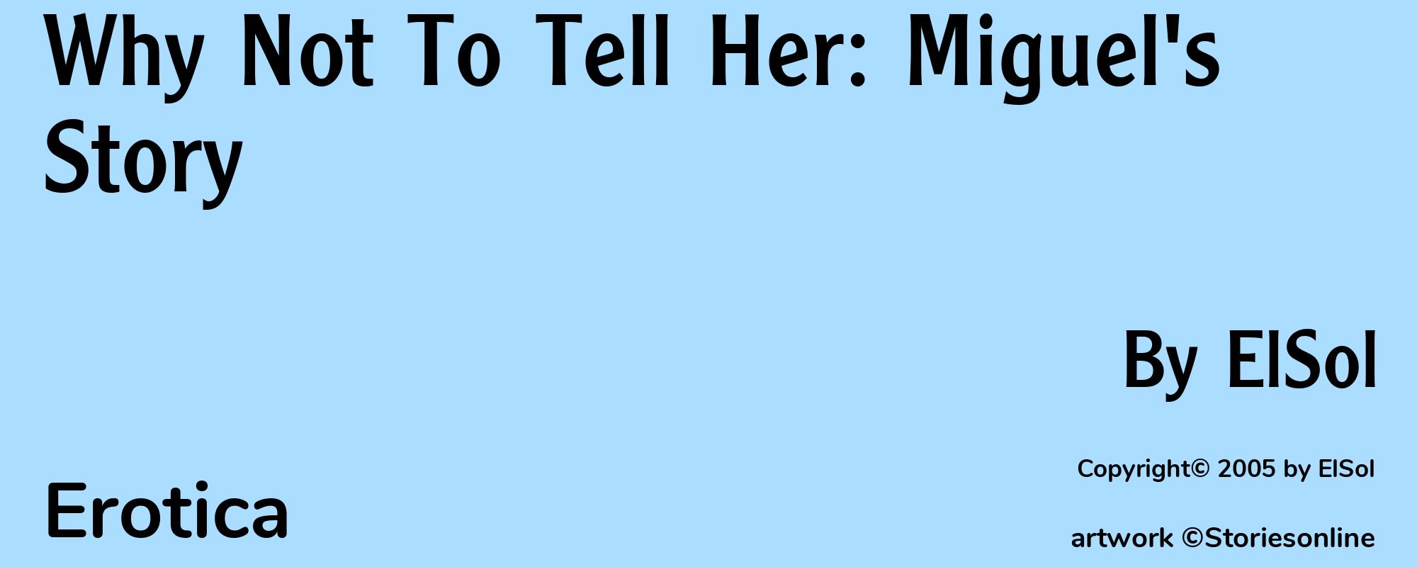 Why Not To Tell Her: Miguel's Story - Cover