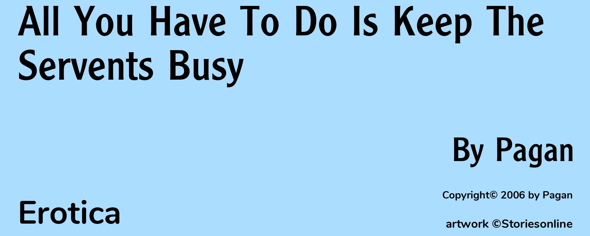 All You Have To Do Is Keep The Servents Busy - Cover