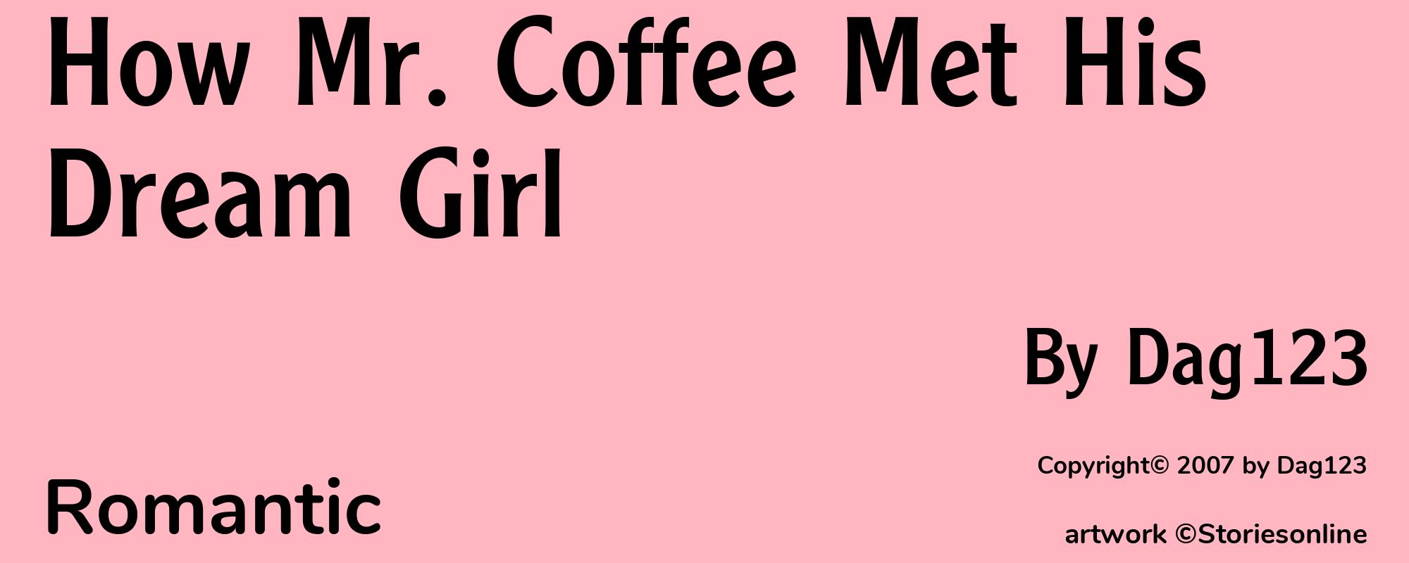How Mr. Coffee Met His Dream Girl - Cover