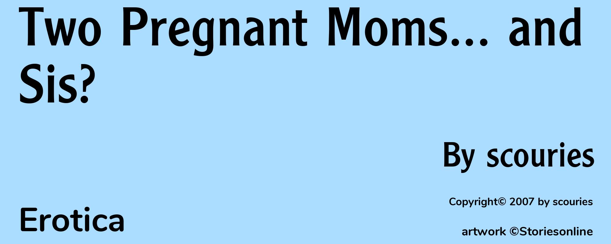 Two Pregnant Moms... and Sis? - Cover