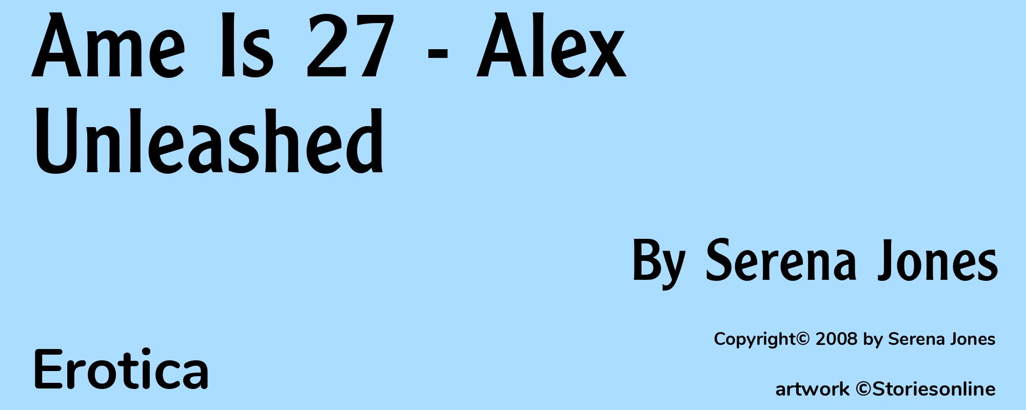Ame Is 27 - Alex Unleashed - Cover