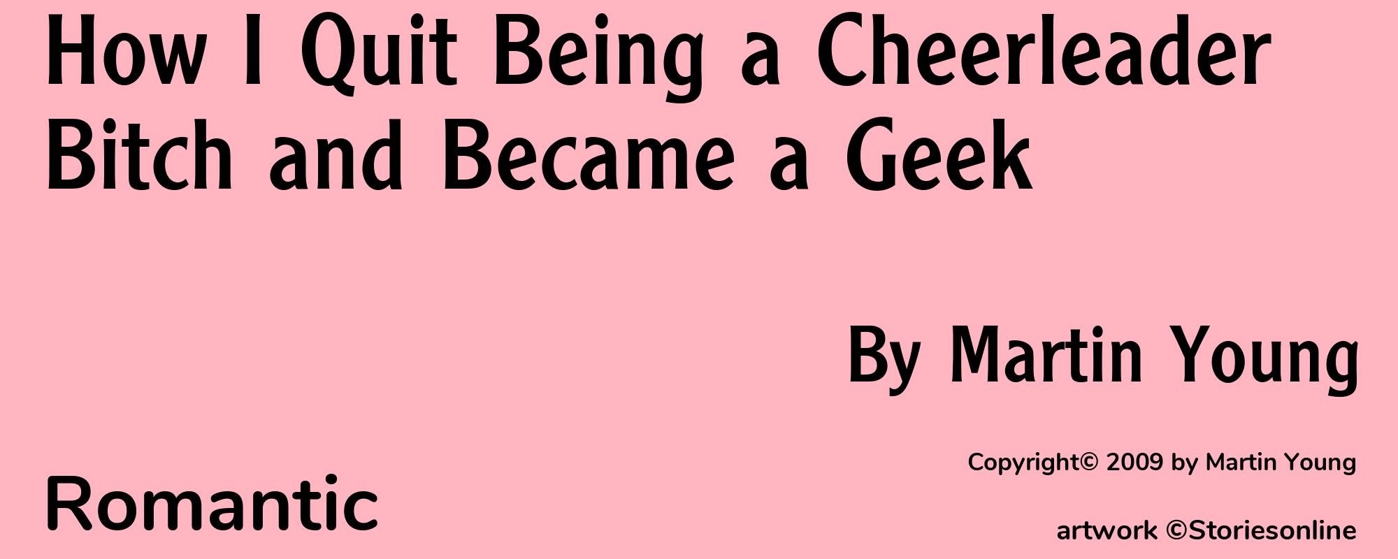How I Quit Being a Cheerleader Bitch and Became a Geek - Cover