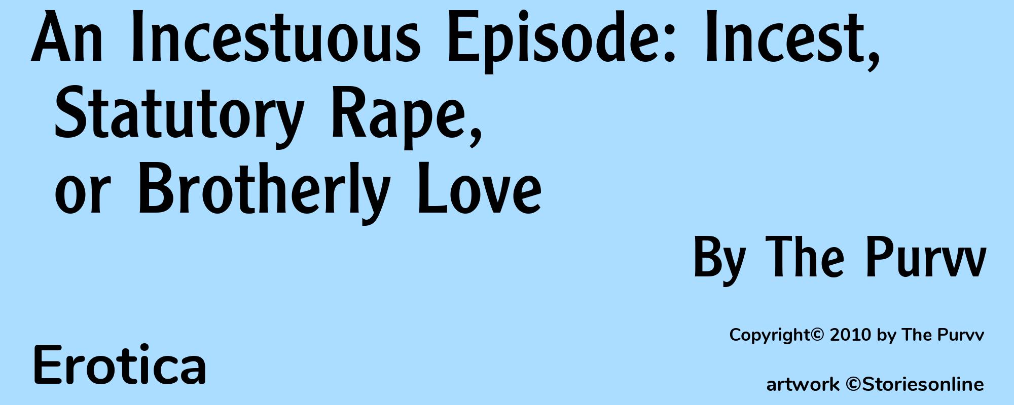 An Incestuous Episode: Incest, Statutory Rape, or Brotherly Love - Cover