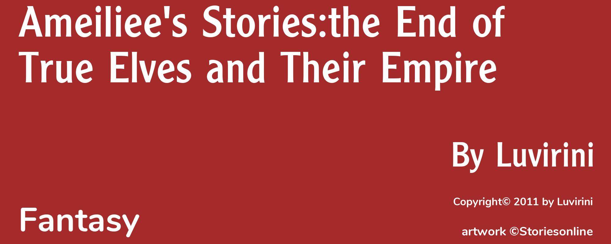 Ameiliee's Stories:the End of True Elves and Their Empire - Cover