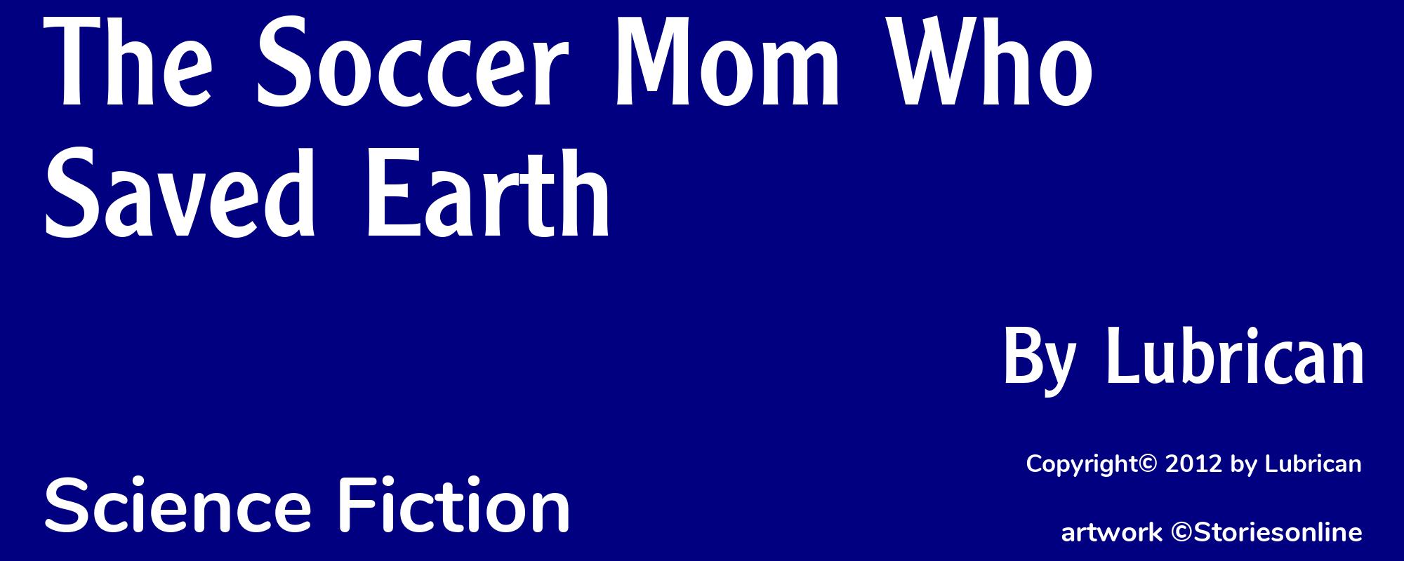 The Soccer Mom Who Saved Earth - Cover