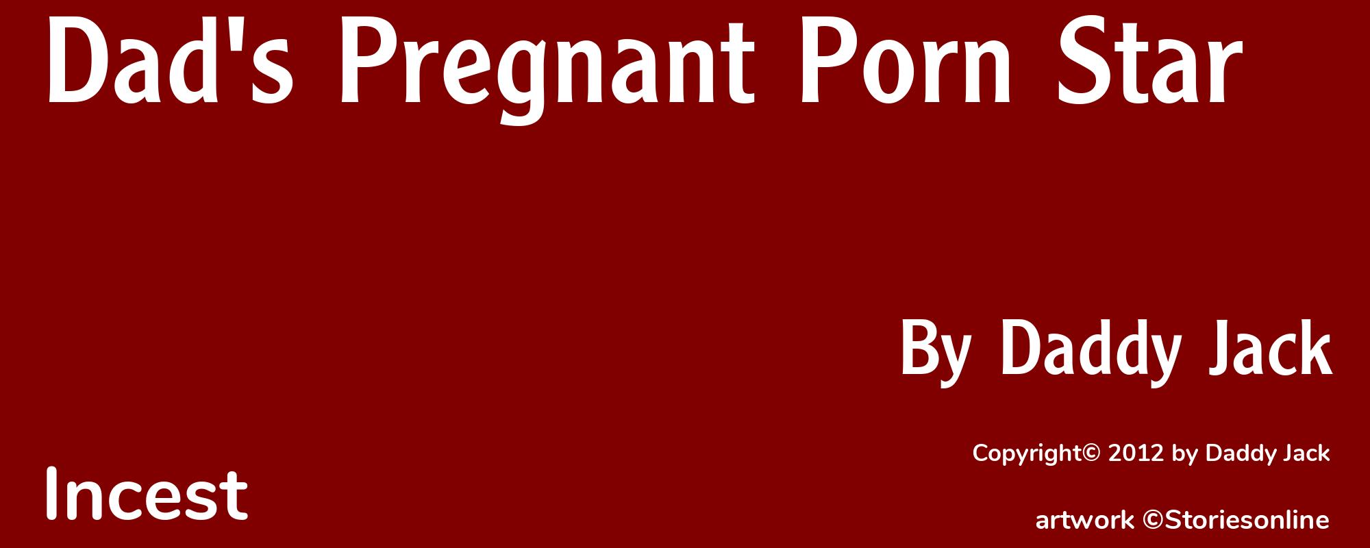 Dad's Pregnant Porn Star - Cover