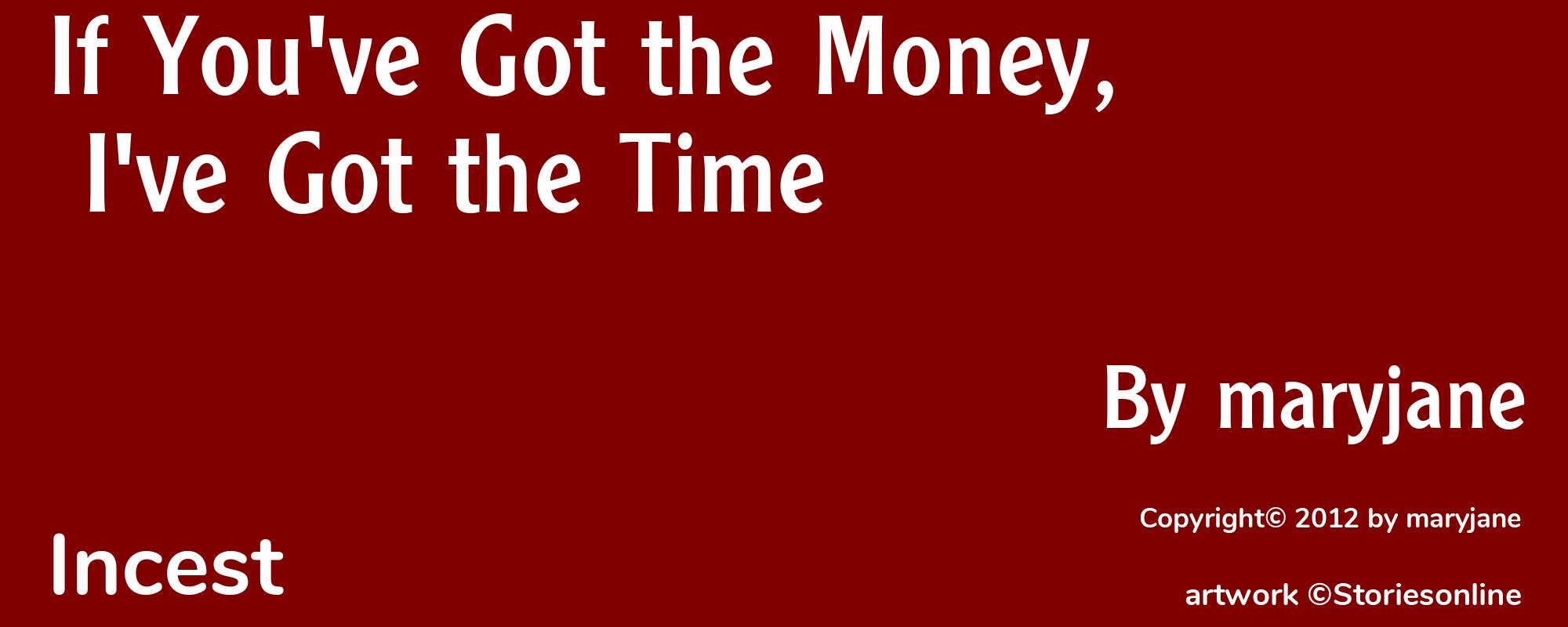 If You've Got the Money, I've Got the Time - Cover