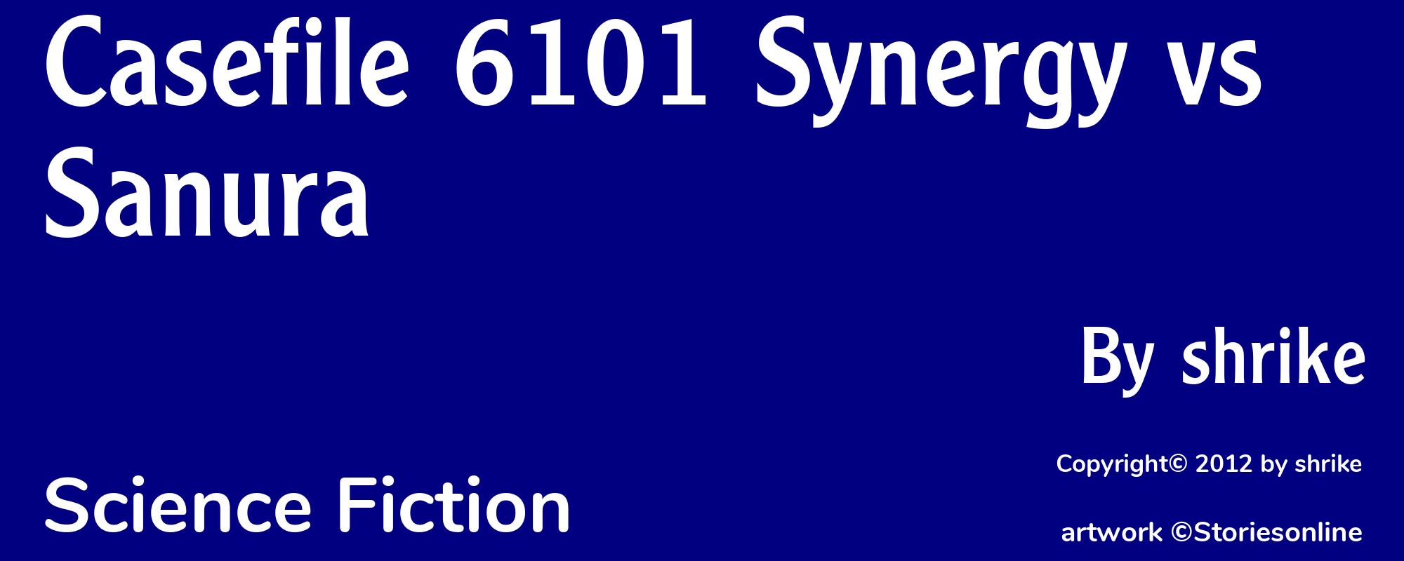 Casefile 6101 Synergy vs Sanura - Cover