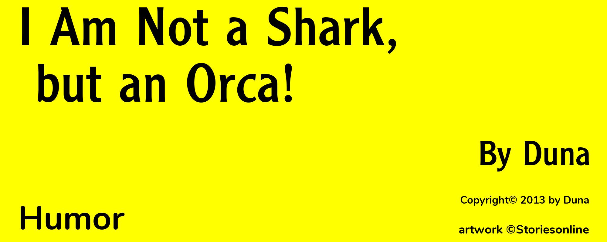 I Am Not a Shark, but an Orca! - Cover