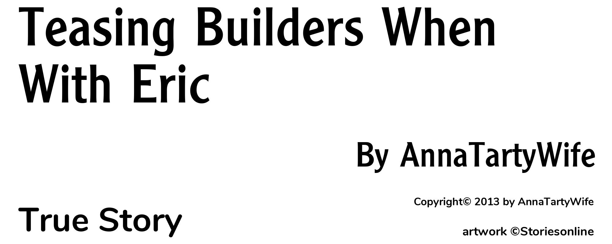 Teasing Builders When With Eric - Cover