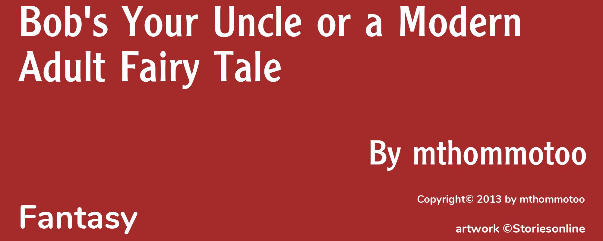 Bob's Your Uncle or a Modern Adult Fairy Tale - Cover