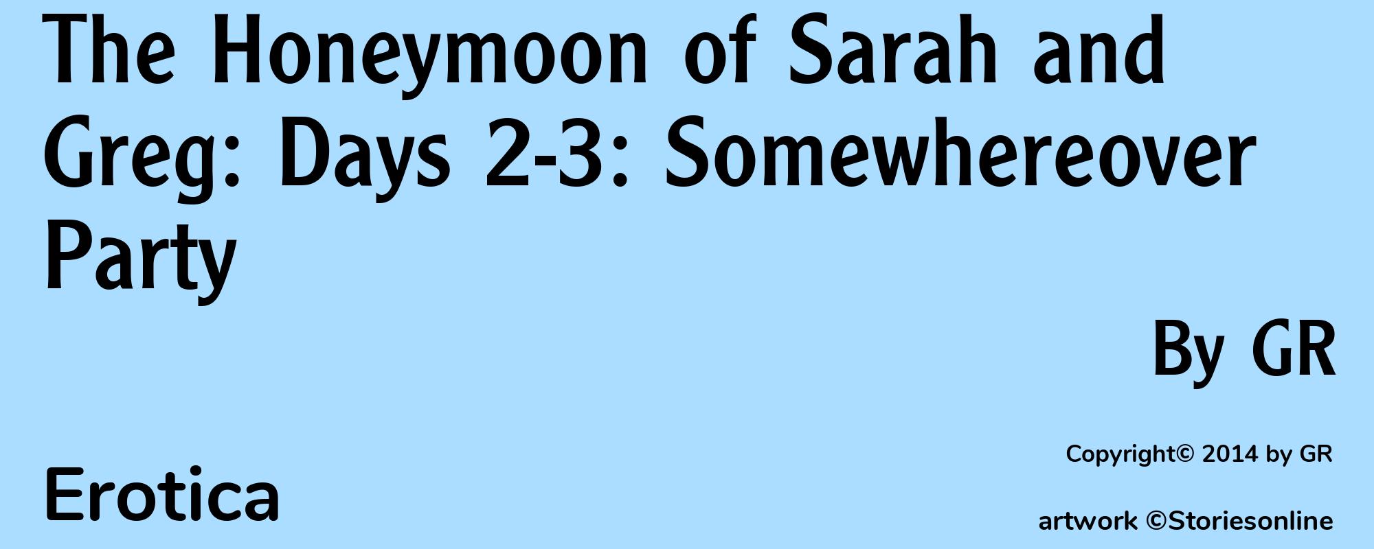 The Honeymoon of Sarah and Greg: Days 2-3: Somewhereover Party - Cover