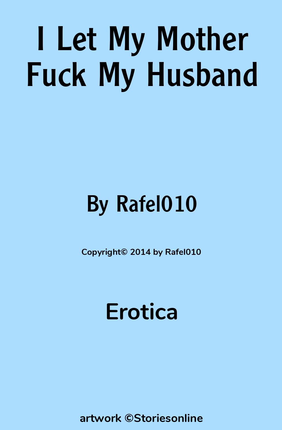 Husband Watching Sex Story: I Let My Mother Fuck My Husband: Chapter 1 by  Rafel010