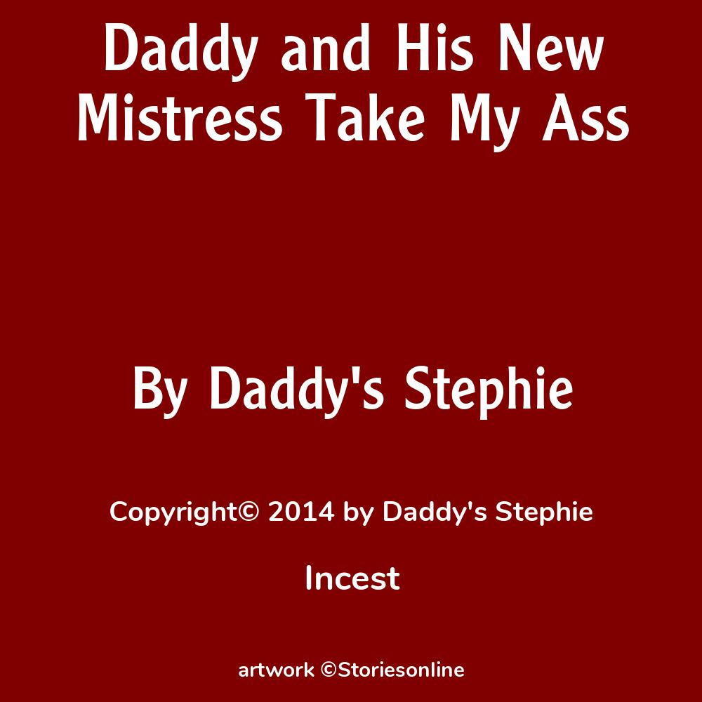 Daddy and His New Mistress Take My Ass - Incest Sex Story