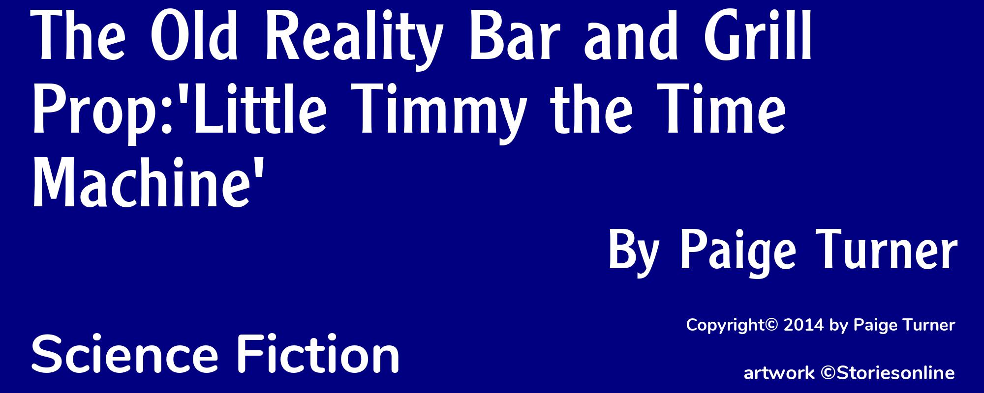 The Old Reality Bar and Grill Prop:'Little Timmy the Time Machine' - Cover