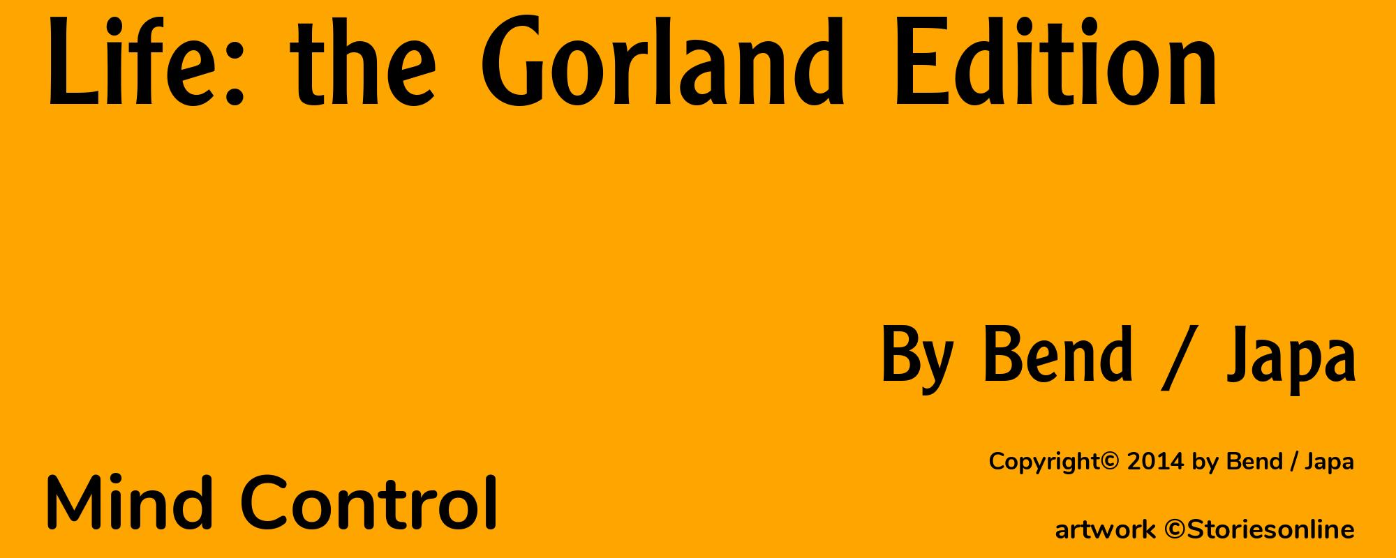 Life: the Gorland Edition - Cover