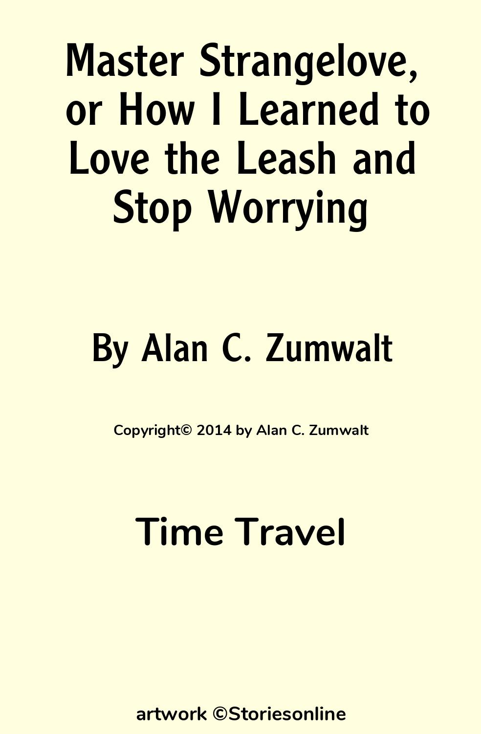 Master Strangelove, or How I Learned to Love the Leash and Stop Worrying -  Time Travel Sex Story