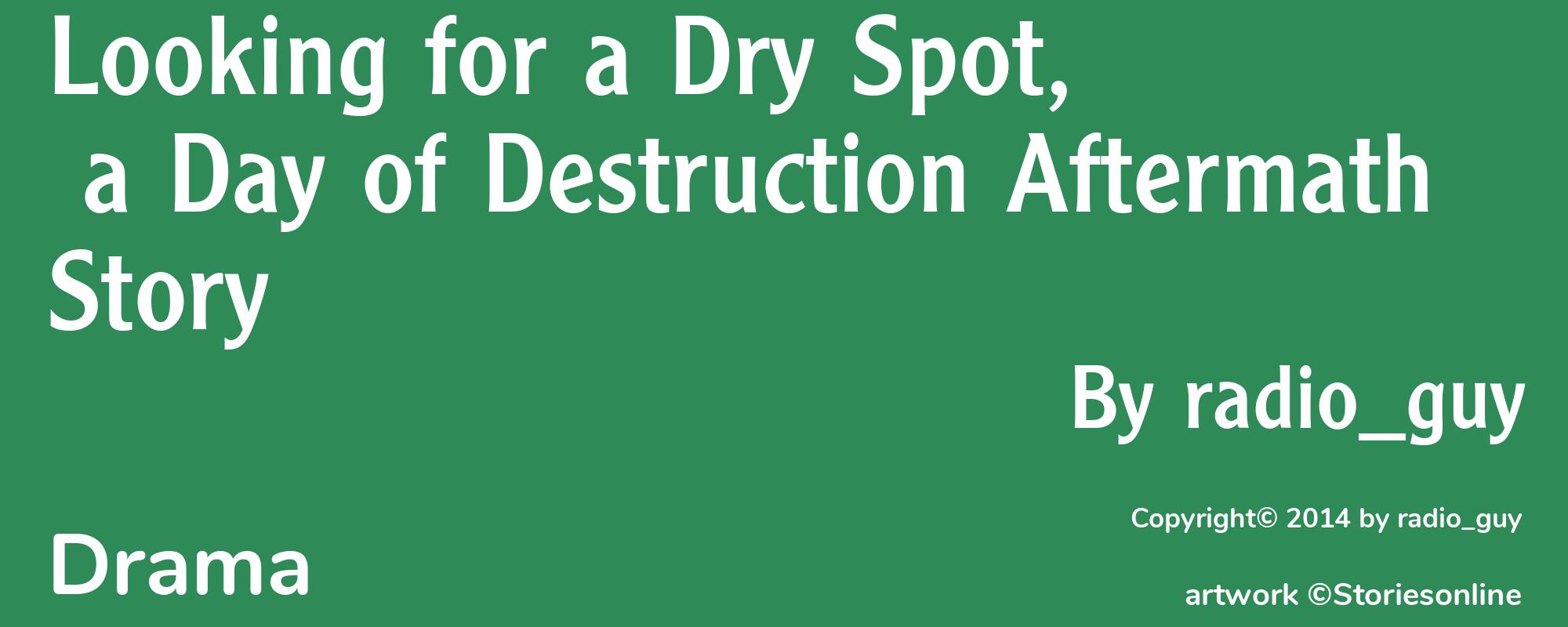 Looking for a Dry Spot, a Day of Destruction Aftermath Story - Cover