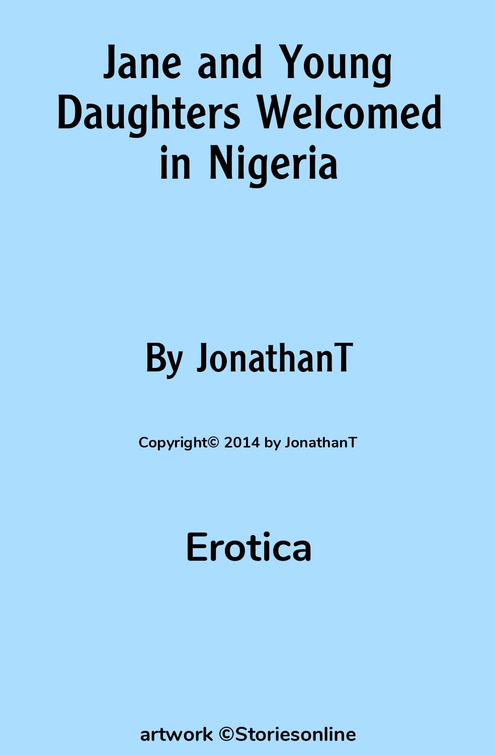 Erotic Sex Story: Jane and Young Daughters Welcomed in Nigeria: Chapter 1  by JonathanT