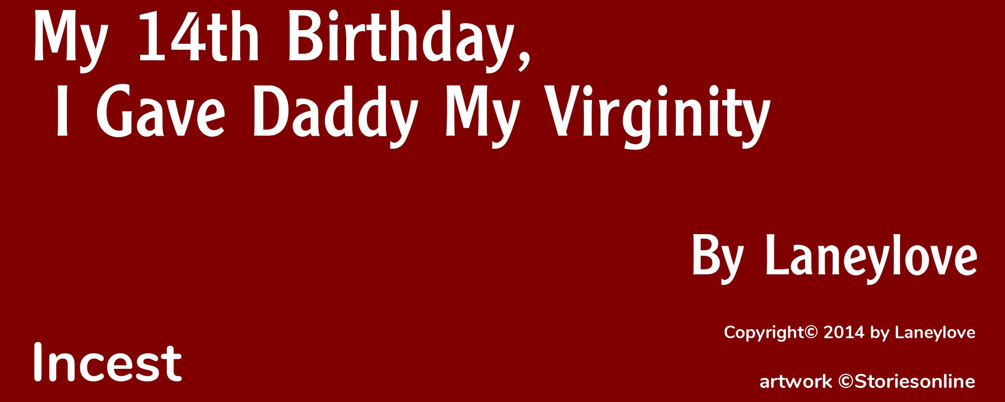 My 14th Birthday, I Gave Daddy My Virginity - Cover