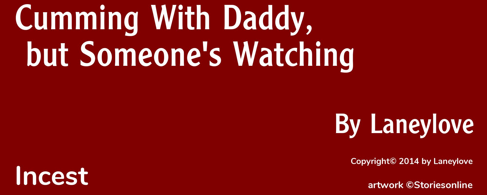 Cumming With Daddy, but Someone's Watching - Cover
