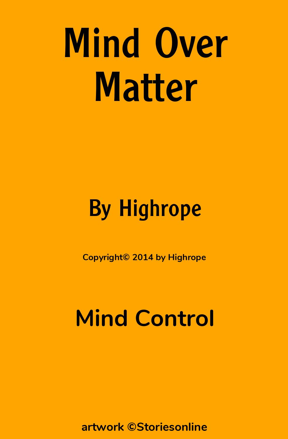 Mind Control Sex Story: Mind Over Matter: Chapter 6 by Highrope