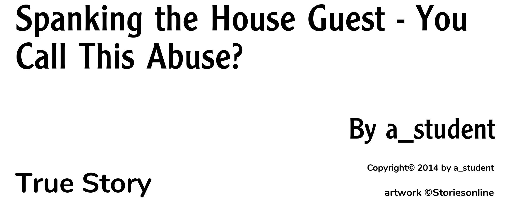 Spanking the House Guest - You Call This Abuse? - Cover
