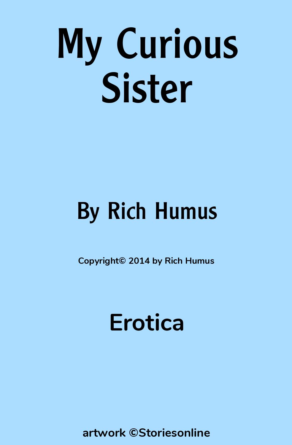 Erotic Sex Story: My Curious Sister: Chapter 1 by Rich Humus