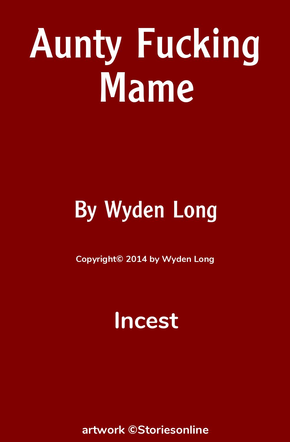 Incest Sex Story: Aunty Fucking Mame: Chapter 3 by Wyden Long