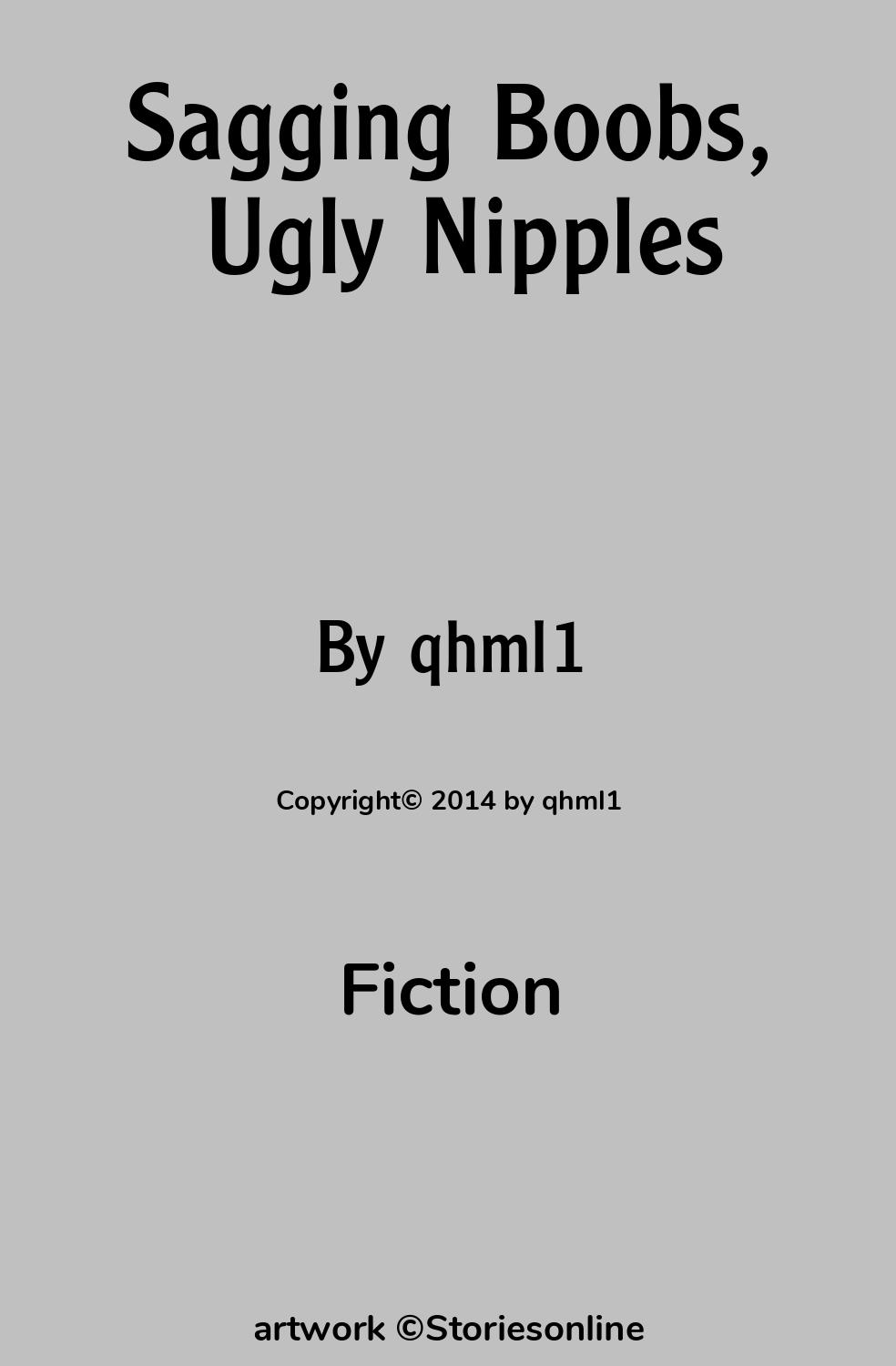 Fiction Story: Sagging Boobs, Ugly Nipples: Chapter 6 by qhml1