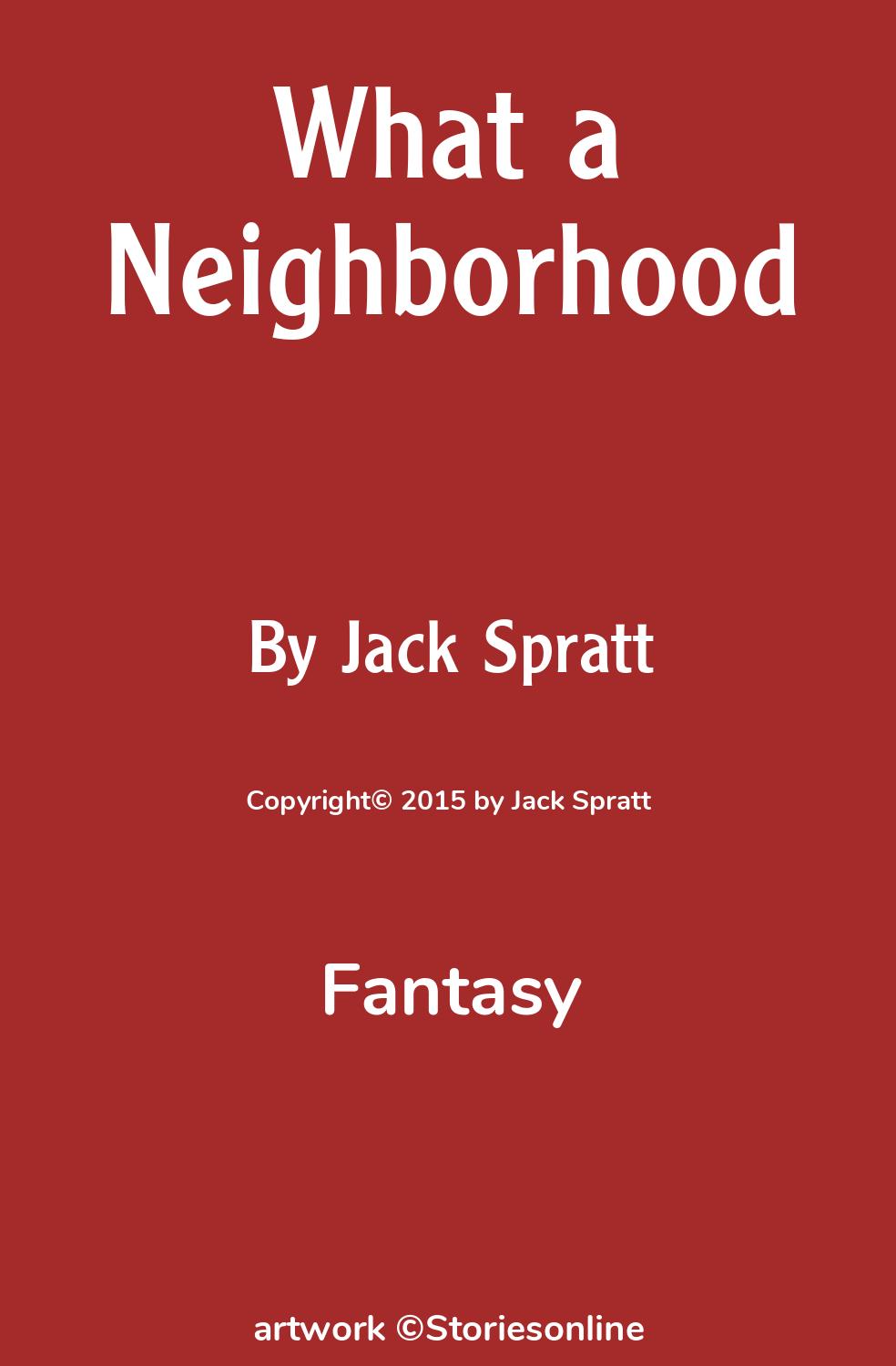 Fantasy Sex Story: What a Neighborhood: Chapter 2 by Jack Spratt